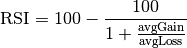 \text{RSI} = 100 - \frac{100}{1 + \frac{\text{avgGain}}{\text{avgLoss}}}