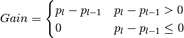 Gain = \begin{cases} p_l - p_{l-1} & p_l - p_{l-1} > 0 \\ 0 & p_l – p_{l-1} \leq 0 \end{cases}” /></div>
<div class=